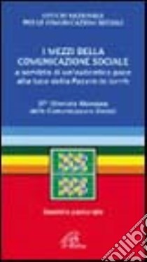 I mezzi della comunicazione sociale. A servizio di un'autentica pace alla luce della Pacem in terris libro