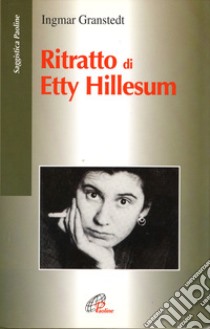 Ritratto di Etty Hillesum libro di Granstedt Ingmar