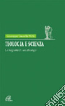 Teologia e scienza. Le ragioni di un dialogo libro di Tanzella Nitti Giuseppe