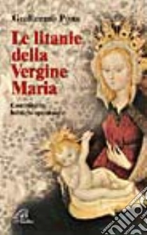 Le litanie della vergine Maria. Commento biblico-spirituale libro di Pons Guillermo