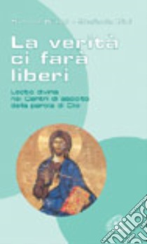 La verità ci farà liberi. Lectio divina nei centri di ascolto della parola di Dio libro di Giusti Simone - Bini Stefania