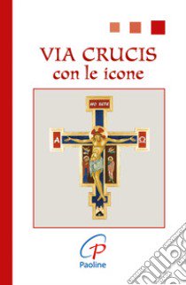 Via crucis. Con le icone libro di Lupi Remo