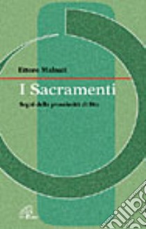 I sacramenti. Segni della prossimità di Dio libro di Malnati Ettore