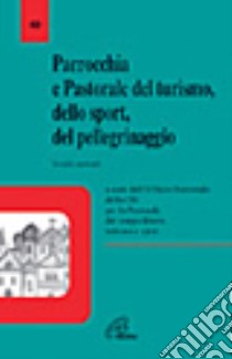 Parrocchia e pastorale del turismo, dello sport, del pellegrinaggio. Sussidio pastorale libro