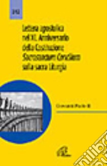 Lettera apostolica nel XL anniversario della costituzione sacrosanctum Concilium sulla sacra liturgia libro di Giovanni Paolo II