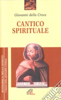 Cantico spirituale libro di Giovanni della Croce (san); Pacho E. (cur.)