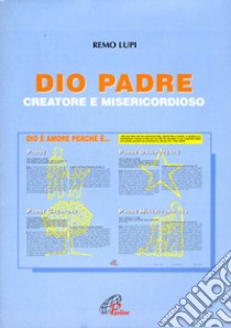 Dio padre creatore e misericordioso libro di Lupi R. (cur.)