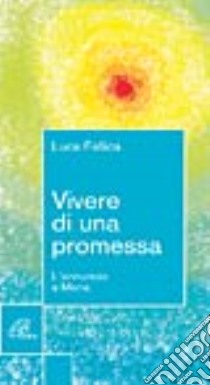 Vivere di una promessa. L'annuncio a Maria libro di Fallica Luca