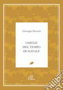 Omelie del tempo di Natale libro di Dossetti Giuseppe