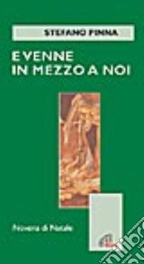 E venne in mezzo a noi. Novena di Natale libro di Pinna Stefano