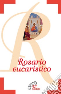 Rosario eucaristico libro di Esse V. (cur.)