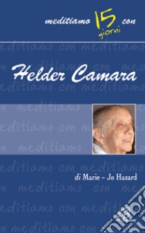 Helder Camara libro di Hazard Marie-Jo