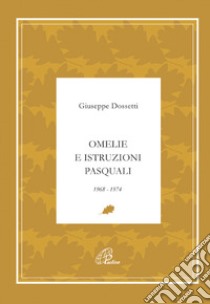 Omelie e istruzioni pasquali 1968-1974 libro di Dossetti Giuseppe; Piccola famiglia dell'Annunziata (cur.)