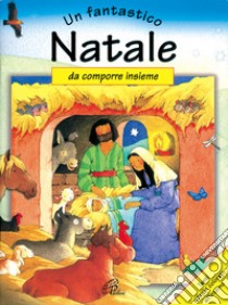 Un fantastico Natale da comporre insieme libro di Wright Sally A.