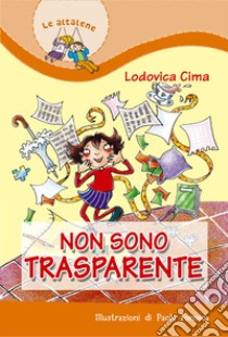 Non sono trasparente libro di Cima Lodovica; Degl'Innocenti F. (cur.)