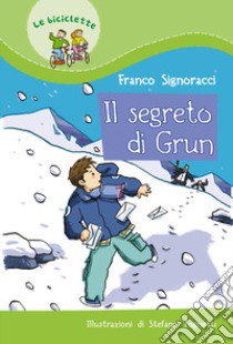 Il segreto di Grun libro di Signoracci Franco; Degl'Innocenti F. (cur.)