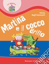 Martina e il coccodrillo libro di Degl'Innocenti Fulvia