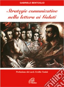 Strategie comunicative nella Lettera ai Galati libro di Bentoglio Gabriele