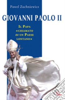 Giovanni Paolo II. Il papa chiamato di un paese lontano libro di Zuchniewicz Pawel