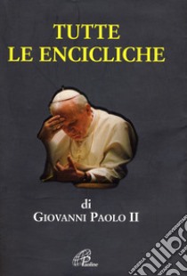 Tutte le encicliche libro di Giovanni Paolo II