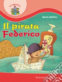 Il pirata Federico libro di Molino Maria; Degl'Innocenti F. (cur.)