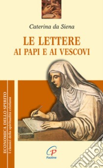 Le lettere ai papi e ai vescovi libro di Caterina da Siena (santa); Meattini U. (cur.)