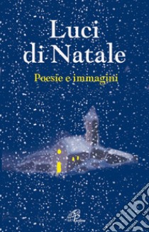 Luci di Natale. Poesie e immagini libro di Gamberini G. (cur.)