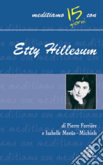 Etty Hillesum libro di Ferrière Pierre; Meeûs-Michiels Isabelle