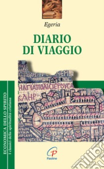 Diario di viaggio libro di Egeria; Clerici A. (cur.); Giannarelli E. (cur.)