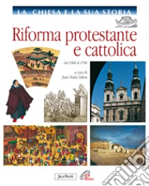 Riforma protestante e cattolica. Dal 1500 al 1700 libro di Laboa J. M. (cur.)