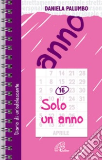 Solo un anno. Diario di un'adolescente libro di Palumbo Daniela