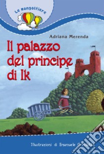 Il palazzo del principe di Ik libro di Merenda Adriana