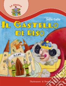 Il castello di riso libro di Gallo Sofia