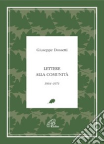 Lettere alla comunità 1964-1971 libro di Dossetti Giuseppe; Piccola famiglia dell'Annunziata (cur.)