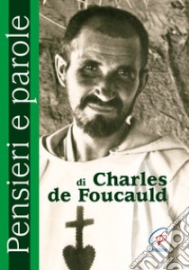 Pensieri e parole di Charles de Foucauld libro di Cavallo O. (cur.)