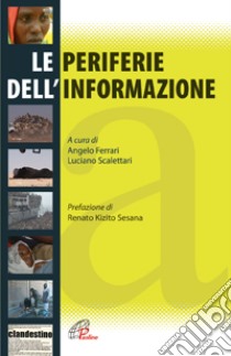 Le periferie dell'informazione libro di Ferrari A. (cur.); Scalettari L. (cur.)