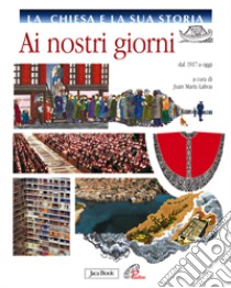 La Chiesa e la sua storia. Ai nostri giorni. Dal 1917 a oggi libro di Laboa J. M. (cur.)