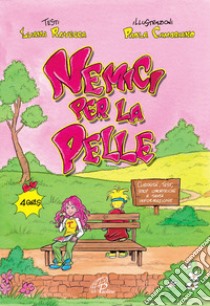 Nemici per la pelle. Curiosità, test, strip umoristici e tanta curiosità libro di Ravecca Luana