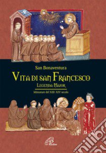 Vita di san Francesco. Legenda major libro di Bonaventura (san)