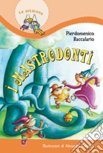 I Mastrodonti libro di Baccalario Pierdomenico