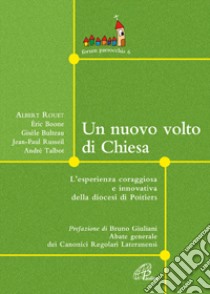 Un nuovo volto di Chiesa. L'esperienza coraggiosa e innovativa della diocesi di Poitiers libro