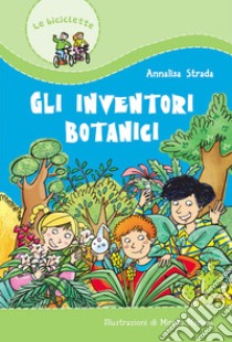 Gli inventori botanici libro di Strada Annalisa