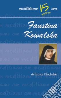 Faustina Kowalska libro di Chocholski Patrice