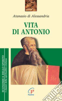 Vita di Antonio libro di Atanasio (sant'); Cremaschi L. (cur.)