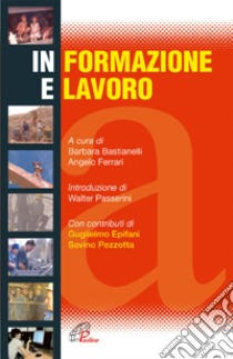 Informazione e lavoro libro di Bastianell B. (cur.); Ferrari A. (cur.)