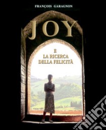 Joy e la ricerca della felicità libro di Garagnon François