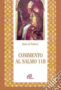 Commento al Salmo 118 libro di Ilario di Poitiers (sant'); Passerini I. (cur.)