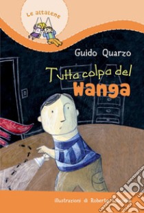 Tutta colpa del Wanga libro di Quarzo Guido