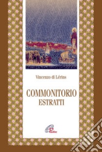 Commonitorio. Estratti libro di Di Lérins Vincenzo; Simonelli C. (cur.)