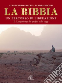 La Bibbia. Un percorso di liberazione. Vol. 2: L'esperienza dei profeti e dei saggi libro di Sacchi Alessandro; Rocchi Sandra